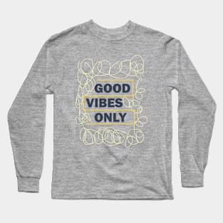 Good vibes only Tee shirt design Long Sleeve T-Shirt